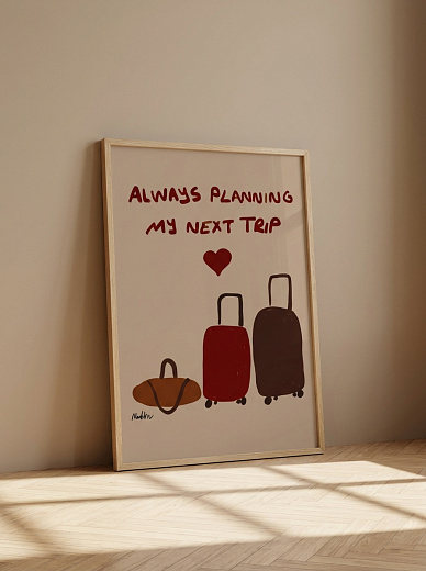 "Постер на стену Always Planning My Next Trip" от CKR Marketing